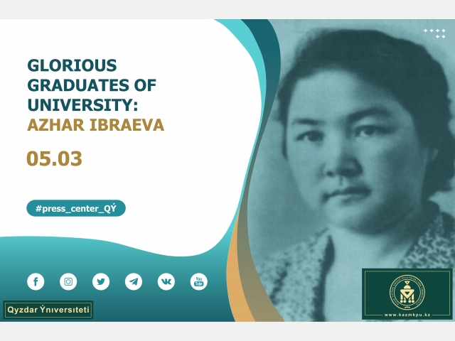 The project «Glorious graduates of University»: Azhar Ibrayeva