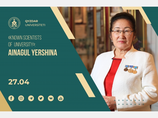 «Known scientists of  University»: Ainagul Yershina
