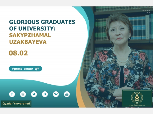 The project «Glorious graduates of University»: Sakypzhamal Uzakbayeva