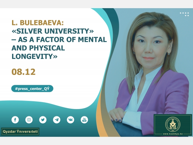 Lyazzat Bulebaeva: «Silver University» – as a factor of mental and physical longevity»