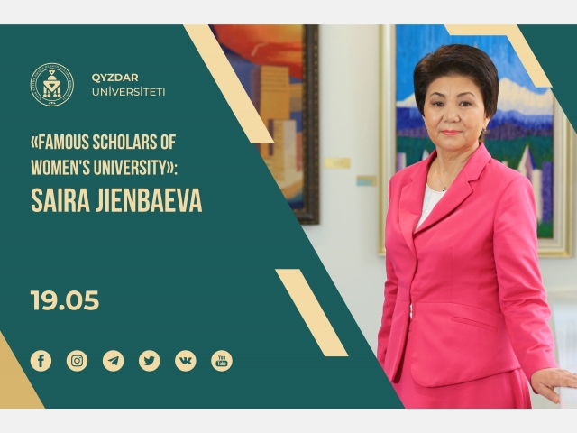 «Famous Scholars of Women's University»: Saira Jienbaeva