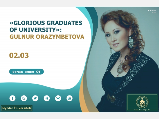 The project «Glorious graduates of University»: Gulnur Orazymbetova