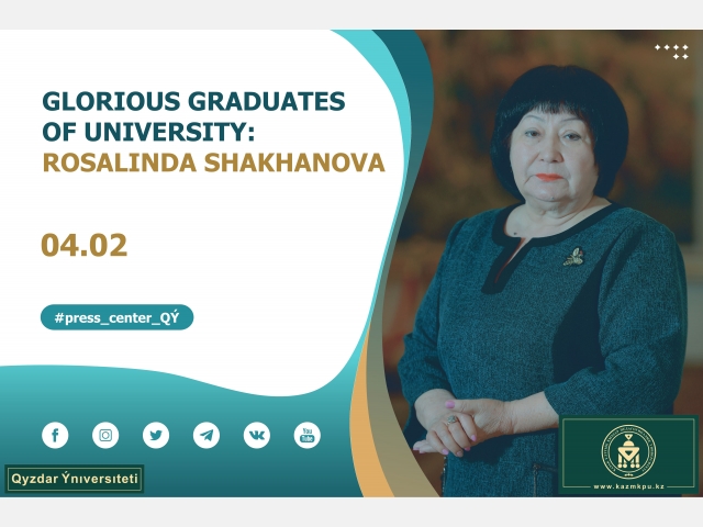 The project «Glorious graduates of University»: Rosalinda Shakhanova