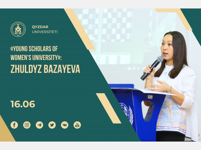 «Young Scholars of Women's University»: Zhuldyz Bazaeva